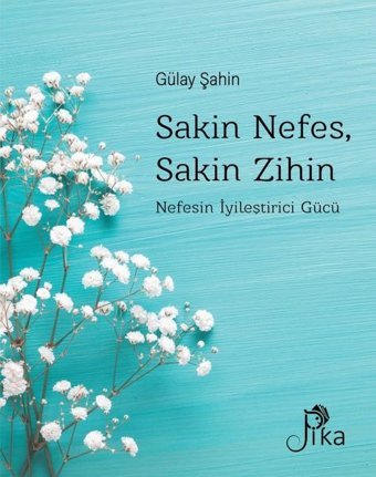 Sakin Nefes Sakin Zihin - Nefesin İyileştirici Gücü Gülay Şahin Pika