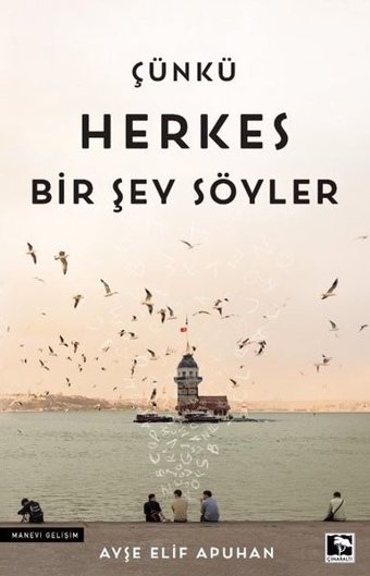 Çünkü Herkes Bir Şey Söyler Ayşe Elif Apuhan Çınaraltı Yayınları