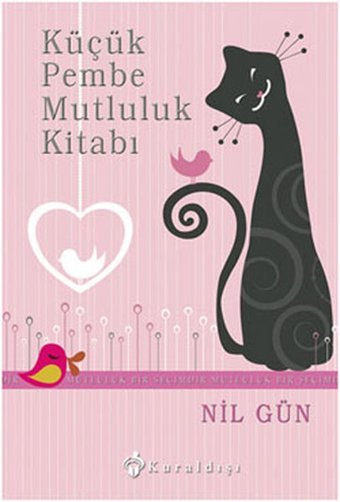 Küçük Pembe Mutluluk Kitabı - Mutluluk Bir Seçimdir Nil Gün Kuraldışı Yayınları