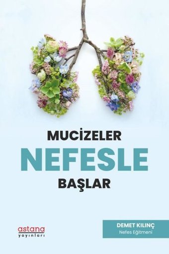 Mucizeler Nefesle Başlar Demet Kılınç Astana Yayınları