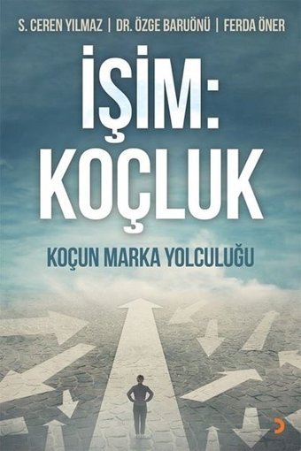 İşim: Koçluk - Koçun Marka Yolculuğu Ferda Öner, S. Ceren Yılmaz, Özge Baruönü Cinius