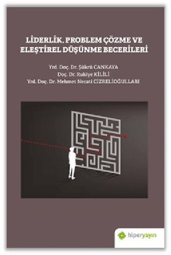 Liderlik Problem Çözme ve Eleştirel Düşünme Becerileri Mehmet Necati Cizrelioğulları Hiperlink