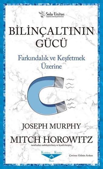 Bilinçaltının Gücü - Farkındalık ve Keşfetmek Üzerine Joseph Murphy Sola Unitas