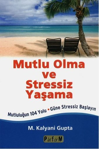 Mutlu Olma Stressiz Yaşama M. K. Gupta Platform Yayınları