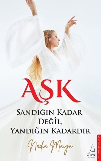 Aşk Sandığın Kadar Değil Yandığın Kadardır Nadia Maiya Destek Yayınları