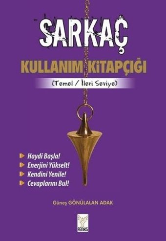 Sarkaç Kullanım Kitapçığı - Temel İleri Seviye Güneş Gönülalan Adak Feniks Kitap