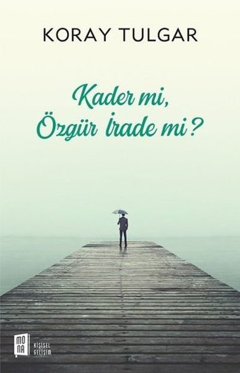 Kader mi?Özgür İrade mi? Koray Tulgar Mona