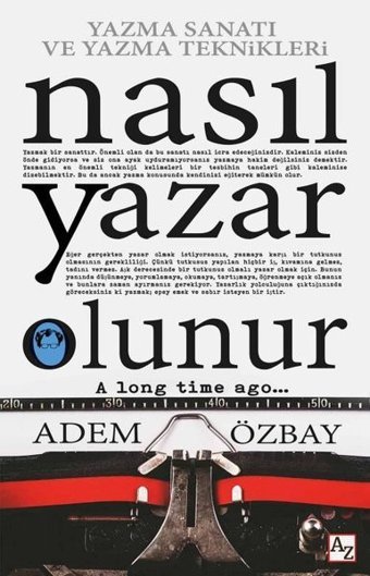Nasıl Yazar Olunur - Yazma Sanatı ve Yazma Teknikleri Adem Özbay Az Kitap