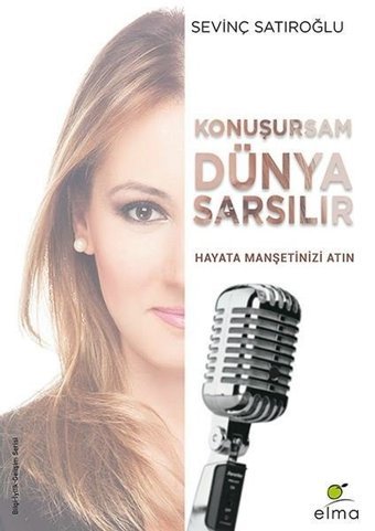 Konuşursam Dünya Sarsılır Sevinç Satıroğlu Elma Yayınevi