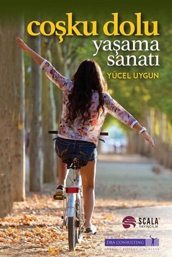 Coşku Dolu Yaşama Sanatı Yücel Uygun Scala Yayıncılık