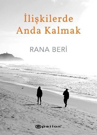 İlişkilerde Anda Kalmak Rana Beri Epsilon Yayınevi
