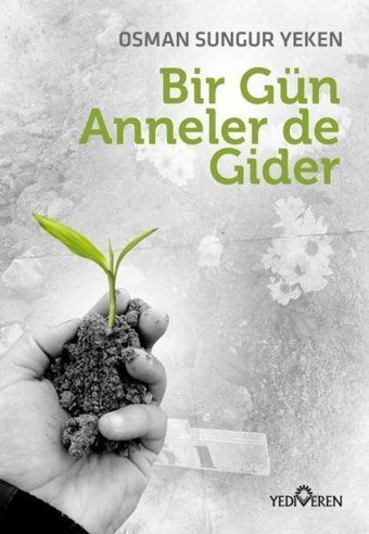 Bir Gün Anneler de Gider Osman Sungur Yeken Yediveren Yayınları