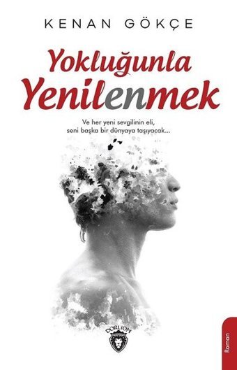 Yokluğunla Yenilenmek Kenan Gökçe Dorlion Yayınevi