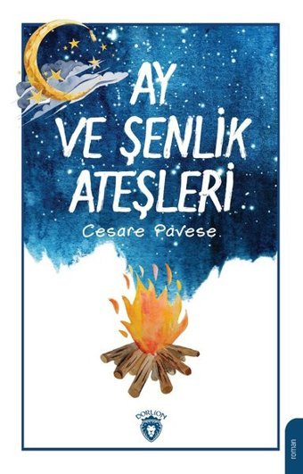 Ay ve Şenlik Ateşleri Cesare Pavese Dorlion Yayınevi