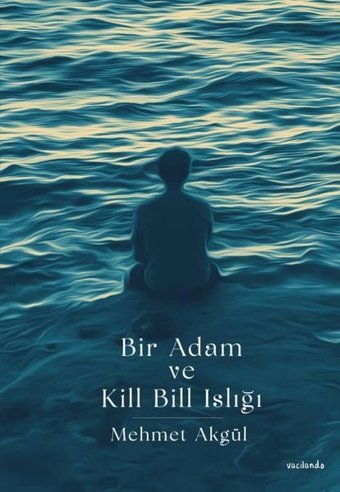 Bir Adam ve Kill Bill Islığı Mehmet Akgül Vacilando Kitap