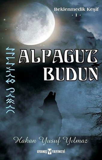 Alpagut Budun-Beklenmedik Keşif 1 Hakan Yusuf Yılmaz Uyanış Yayınevi
