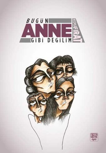 Bugün Anne Gibi Değilim Belma Fırat Nota Bene Yayınları