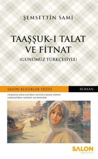 Taaşşuk-u Talat ve Fitnat-Günümün Türkçesiyle Şemseddin Sami Salon Yayınları