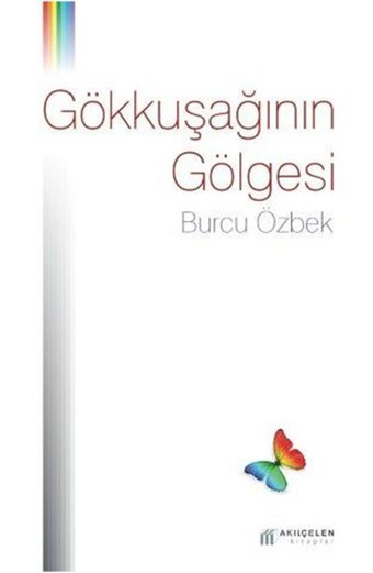 Gökkuşağının Gölgesi Burcu Özbek Akılçelen Kitaplar
