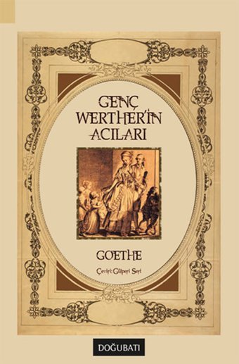 Genç Werther'in Acıları Johann Wolfgang Von Goethe Doğu Batı Yayınları