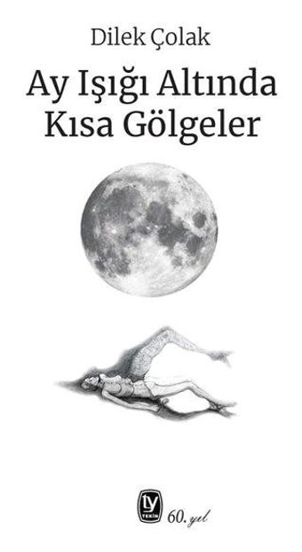 Ay Işığı Altında Kısa Gölgeler Dilek Çolak Tekin Yayınevi