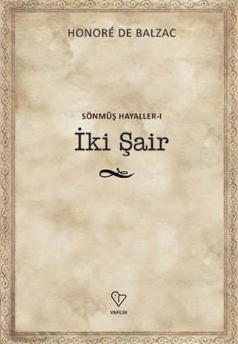 Sönmüş Hayaller 1-İki Şair Honore de Balzac Varlık Yayınları