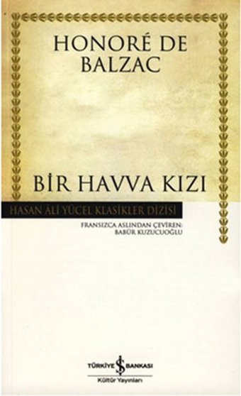 Bir Havva Kızı - Hasan Ali Yücel Klasikleri Honore de Balzac İş Bankası Kültür Yayınları