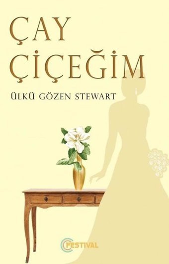 Çay Çiçeğim Ülkü Gözen Stewart Festival Yayıncılık