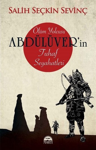 Ölüm Yolcusu Abdülüver'in Tuhaf Seyahatleri Salih Seçkin Sevinç Martı Yayınları
