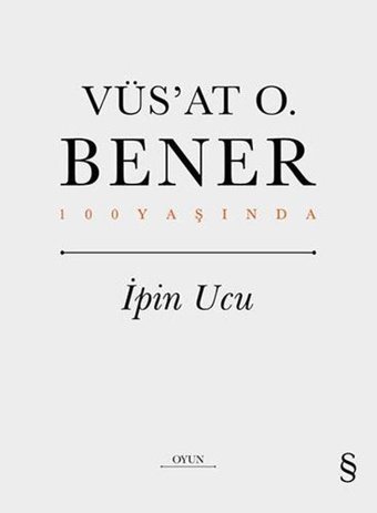 İpin Ucu - 100 Yaşında Vüsat O. Bener Everest Yayınları