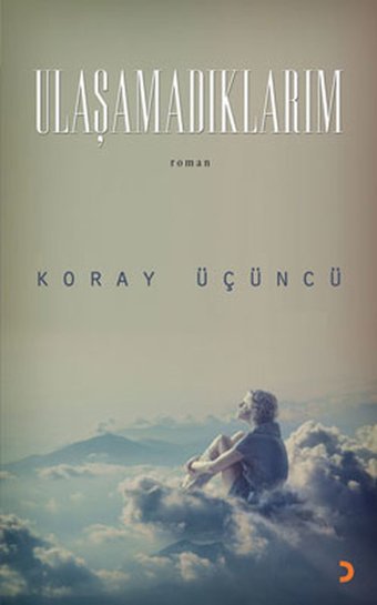 Ulaşamadıklarım Koray Üçüncü Cinius