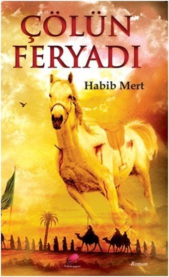 Çölün Feryadı Habib Mert Kalender Yayınevi