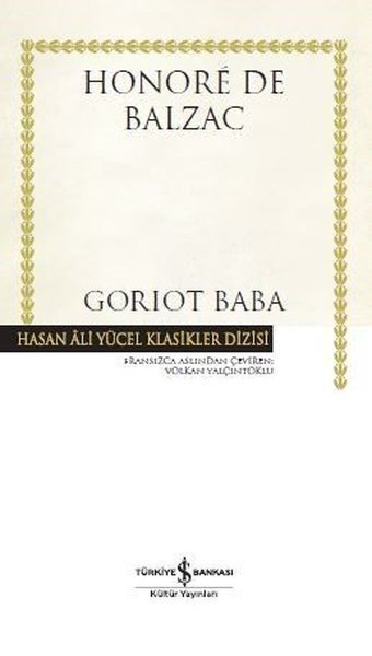 Goriot Baba-Hasan Ali Yücel Klasikler Honore de Balzac İş Bankası Kültür Yayınları