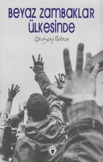 Beyaz Zambaklar Ülkesinde Grigory Petrov Dorlion Yayınevi