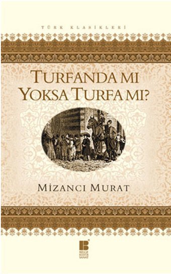 Turfanda Mı Yoksa Turfa Mı? Mizancı Murat Bilge Kültür Sanat