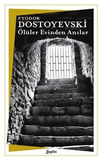 Ölüler Evinden Anılar Fyodor Mihayloviç Dostoyevski Zeplin Kitap