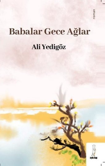 Babalar Gece Ağlar Ali Yedigöz ŞYK Kitap