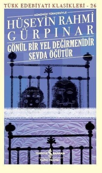 Gönül Bir Yel Değirmenidir Sevda Öğütür-Türk Edebiyatı Klasikleri 26 Hüseyin Rahmi Gürpınar İş Bankası Kültür Yayınları