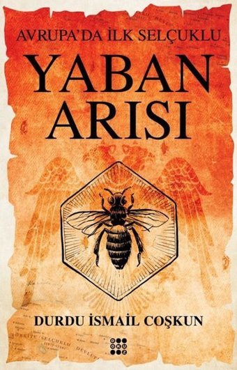 Yaban Arısı - Avrupa'da İlk Selçuklu Durdu İsmail Coşkun Dokuz Yayınları