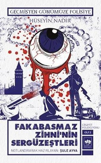 Fakabasmaz Zihni'nin Sergüzeştleri-Cinayet Koleksiyonu Cilt 2-Geçmişten Günümüze Polisiye Hüseyin Nadir Ötüken Neşriyat