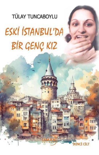 Eski İstanbul'da Bir Genç Kız - İkinci Cilt Tülay Tuncaboylu Liman Yayınevi