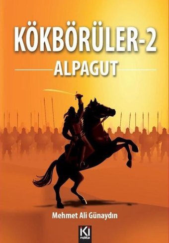 Kökbörüler 2 - Alpagut Mehmet Ali Günaydın İki Nokta Kitabevi