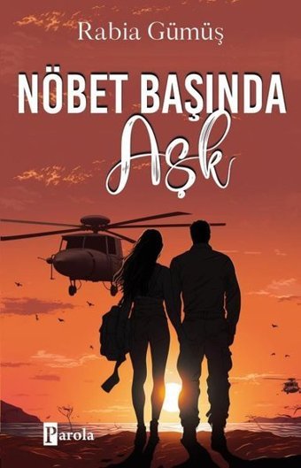 Nöbet Başında Aşk Rabia Gümüş Parola Yayınları