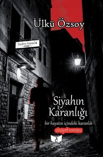 Siyahın Karanlığı - Bir Hayatın İçindeki Karanlık-Cinayet Romanı Ülkü Özsoy Ateş Yayınları
