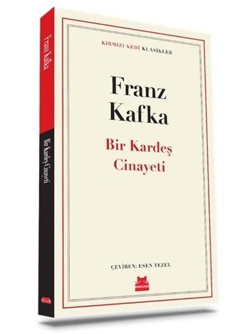 Bir Kardeş Cinayeti - Kırmızı Kedi Klasikler Franz Kafka Kırmızı Kedi