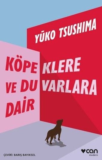 Köpeklere ve Duvarlara Dair Yüko Tsushima Can Yayınları