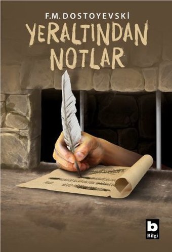Yeraltından Notlar Fyodor Mihayloviç Dostoyevski Bilgi Yayınevi