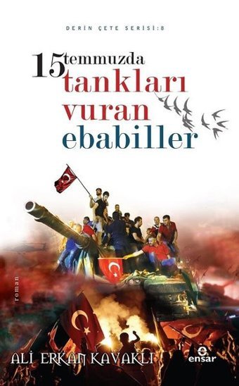 15 Temmuz Şahlanış Destanı - Tankları Vuran Ebabiller Ali Erkan Kavaklı Ensar Neşriyat