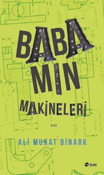 Babamın Makineleri Ali Murat Binark Şule Yayınları