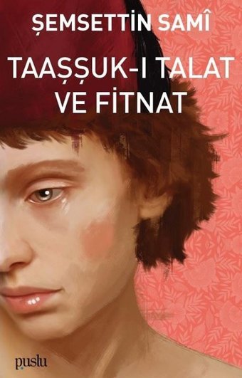 Taaşşuk-ı Talat ve Fitnat Şemsettin Sami Puslu Yayıncılık